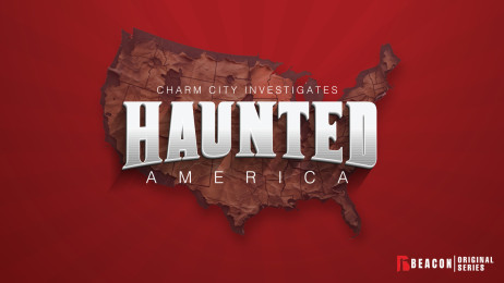 Charm City Investigates: Haunted America