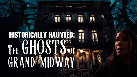 Historically Haunted: The Ghosts of Grand Midway